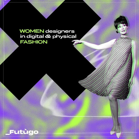 Women designers in digital and physical fashion